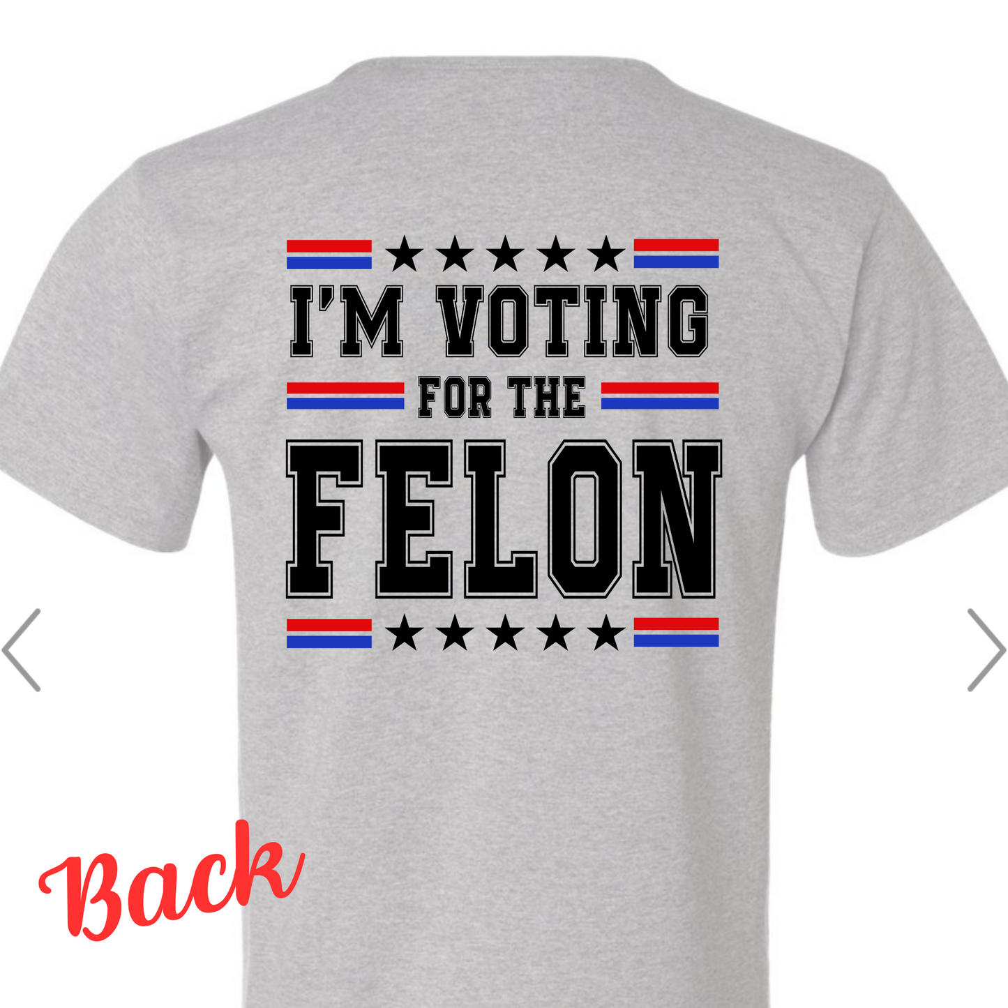 I’m Voting for the Felon T-Shirt