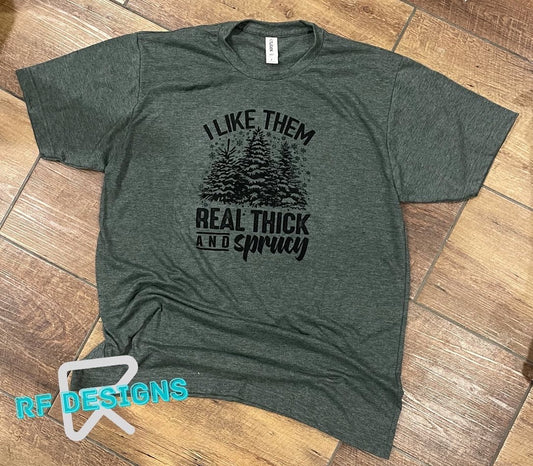 Thick & Sprucy T Shirt